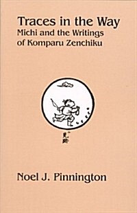 Traces in the Way: Michi and the Writings of Komparu Zenchiku (Paperback)