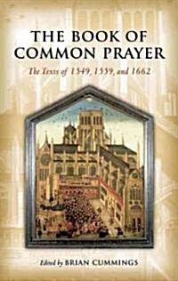 The Book of Common Prayer : The Texts of 1549, 1559, and 1662 (Hardcover)
