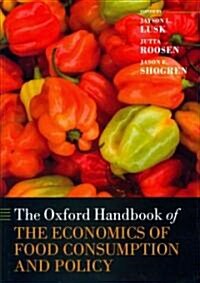 The Oxford Handbook of the Economics of Food Consumption and Policy (Hardcover, 1st)