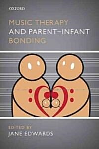 Music Therapy and Parent-Infant Bonding (Paperback)