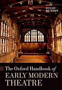 The Oxford Handbook of Early Modern Theatre (Paperback, Reprint)