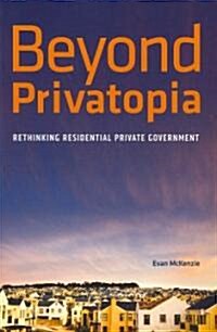 Beyond Privatopia: Rethinking Residential Private Government (Paperback)