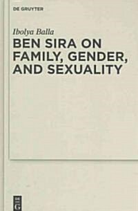 Ben Sira on Family, Gender, and Sexuality (Hardcover)