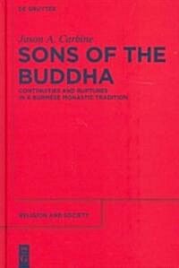 Sons of the Buddha: Continuities and Ruptures in a Burmese Monastic Tradition (Hardcover)