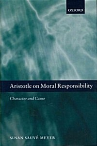 Aristotle on Moral Responsibility : Character and Cause (Hardcover)