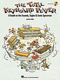 The Total Keyboard Player: A Complete Guide to the Sounds, Styles & Sonic Spectrum (Paperback)