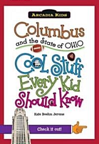 Columbus and the State of Ohio: Cool Stuff Every Kid Should Know (Paperback)