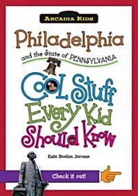 Philadelphia and the State of Pennsylvania: Cool Stuff Every Kid Should Know (Paperback)