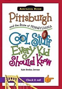 Pittsburgh and the State of Pennsylvania: Cool Stuff Every Kid Should Know (Paperback)