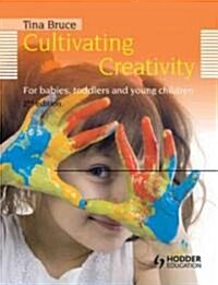 Cultivating Creativity, 2nd Edition  For Babies, Toddlers and Young Children (Paperback)