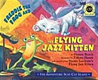 Freddie the Frog and the Flying Jazz Kitten [With CD (Audio)] (Hardcover)