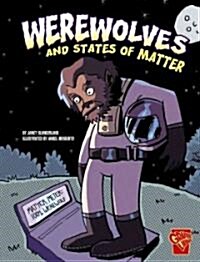 Werewolves and States of Matter (Library Binding)