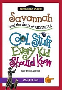 Savannah and the State of Georgia: Cool Stuff Every Kid Should Know (Paperback)