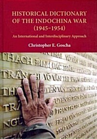 Historical Dictionary of the Indochina War (1945-1954): An International and Interdisciplinary Approach (Hardcover, New)