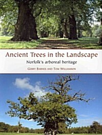 Ancient Trees in the Landscape : Norfolks Arboreal Heritage (Paperback)