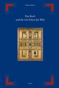 Das Buch Und Die Vier Ecken Der Welt: Von Der Hulle Der Thorarolle Zum Deckel Des Evangeliencodex (Hardcover)