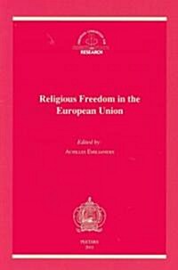 Religious Freedom in the European Union: The Application of the European Convention on Human Rights in the European Union: Proceedings of the 19th Mee (Paperback)