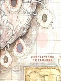 Perceptions of Promise: Biotechnology, Society and Art (Paperback)