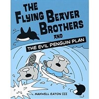 (The) flying beaver brothers and the evil penguin plan 