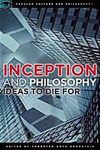 Inception and Philosophy: Ideas to Die for (Paperback)