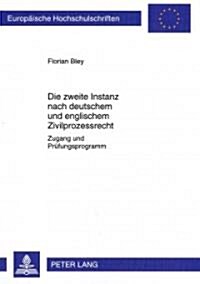 Die Zweite Instanz Nach Deutschem Und Englischem Zivilprozessrecht: Zugang Und Pruefungsprogramm (Paperback)