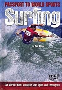 Surfing: The Worlds Most Fantastic Surf Spots and Techniques (Library Binding)