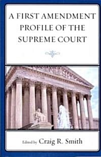 A First Amendment Profile of the Supreme Court (Paperback)