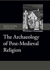 The Archaeology of Post-Medieval Religion (Hardcover)