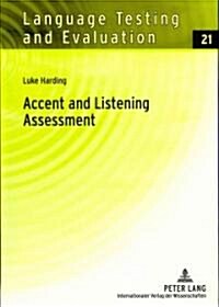Accent and Listening Assessment: A Validation Study of the Use of Speakers with L2 Accents on an Academic English Listening Test (Hardcover)