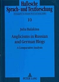 Anglicisms in Russian and German Blogs: A Comparative Analysis (Hardcover)