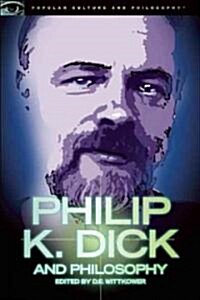 Philip K. Dick and Philosophy: Do Androids Have Kindred Spirits? (Paperback)