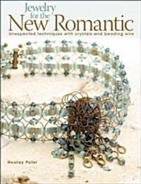 Jewelry for the New Romantic: Unexpected Techniques with Crystals and Beading Wire (Paperback)