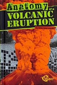 Anatomy of a Volcanic Eruption (Library Binding)