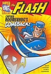 The Flash: Captain Boomerangs Comeback! (Library Binding)