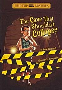 Field Trip Mysteries: The Cave That Shouldnt Collapse (Paperback)