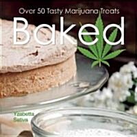 Baked: Over 50 Tasty Marijuana Treats (Paperback)