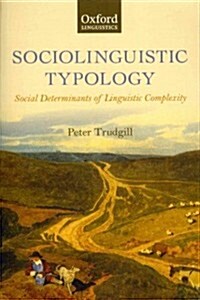 Sociolinguistic Typology : Social Determinants of Linguistic Complexity (Paperback)