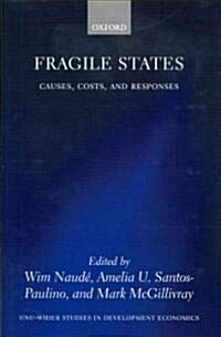Fragile States : Causes, Costs, and Responses (Hardcover)