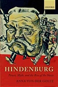 Hindenburg : Power, Myth, and the Rise of the Nazis (Paperback)