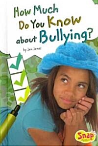 How Much Do You Know about Bullying? (Library Binding)
