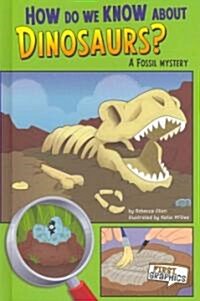 How Do We Know about Dinosaurs?: A Fossil Mystery (Library Binding)