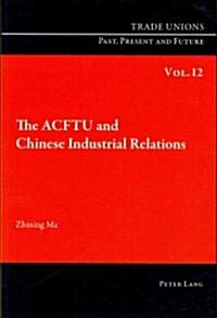 The ACFTU and Chinese Industrial Relations (Paperback)