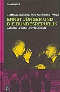 Ernst J?ger Und Die Bundesrepublik: 훥thetik - Politik - Zeitgeschichte (Hardcover)