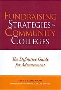 Fundraising Strategies for Community Colleges: The Definitive Guide for Advancement (Paperback, Firsttion)