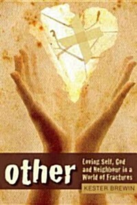 Other: Loving Self, God and Neighbour in a World of Fractures (Paperback)