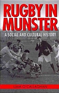 Rugby in Munster: A Social and Cultural History (Hardcover)