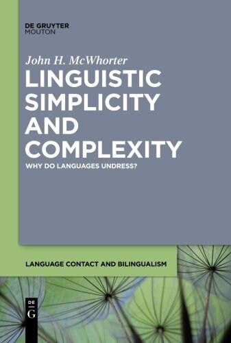 Linguistic Simplicity and Complexity: Why Do Languages Undress? (Hardcover)