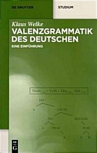 Valenzgrammatik Des Deutschen: Eine Einf?rung (Hardcover)