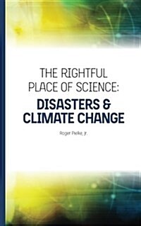 The Rightful Place of Science: Disasters and Climate Change (Paperback)