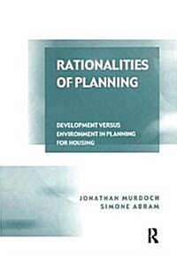 Rationalities of Planning : Development Versus Environment in Planning for Housing (Paperback)